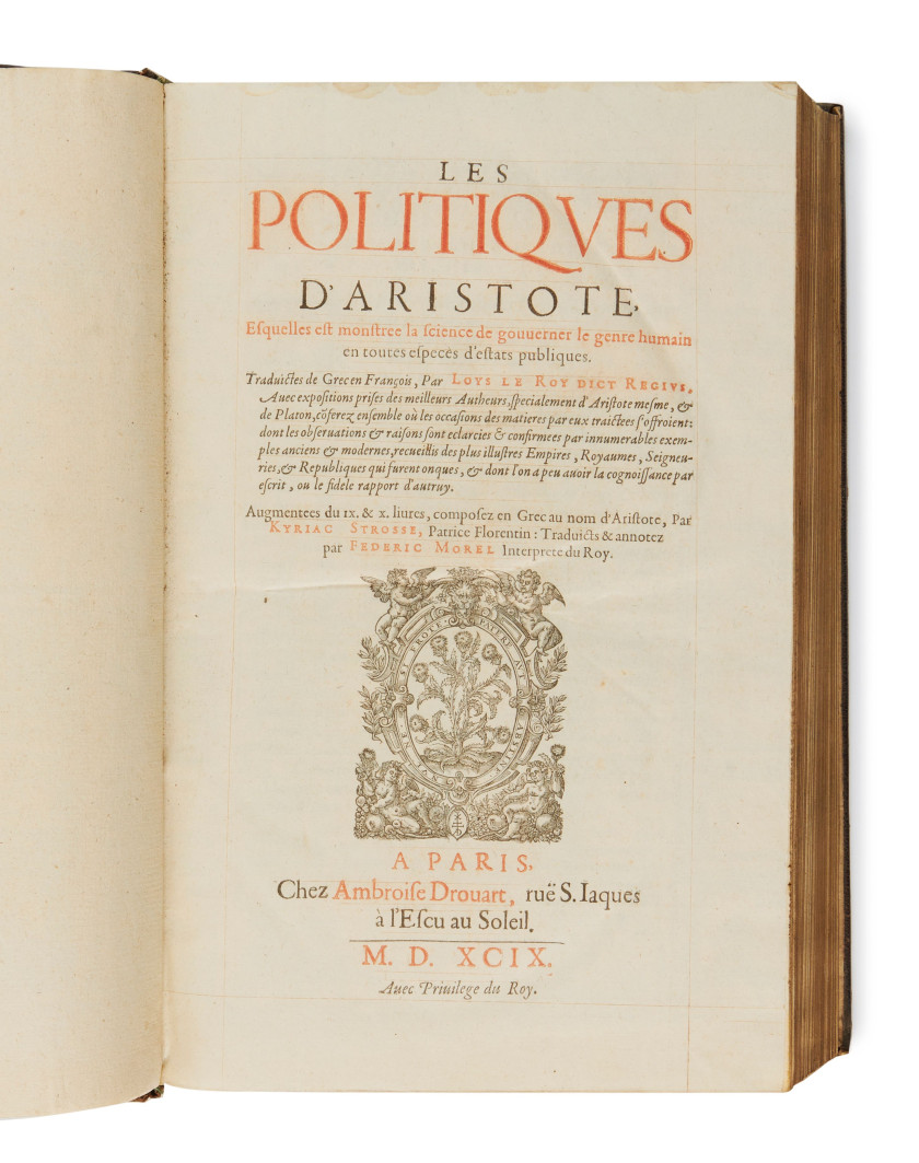 ARISTOTE. Les Politiques d’Aristote esquelles est montrée la science de gouverner le genre humain.  Paris, Ambroise Drouart, 1599.